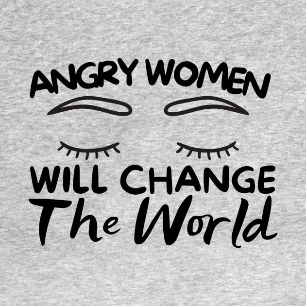 Angry Women Will Change The World Eyes Design by pingkangnade2@gmail.com